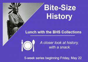 BHS historian Nalleli Guillen looks at a different object every week in the BHS collection, and every week brings a new guest for an in-depth discussion of local history.