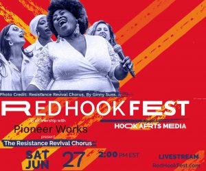Red Hook Fest Livestream will include powerful performances by The Illustrious Blacks, Taína Asili, Martha Redbone, The Resistance Revival Chorus, and Kyle Marshall