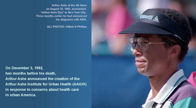 Arthur Ashe at the US Open on August 30, 1992, proclaimed “Arthur Ashe Day" in New York City, Three months earlier he had announced his diagnosis with AIDS. ALL PHOTOS: ©Mark D Phillips